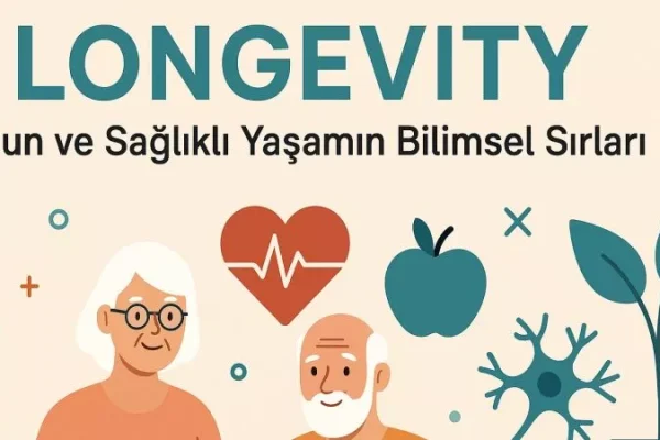 Longevity Nedir? Uzun ve Sağlıklı Yaşamın Bilimsel Sırları
